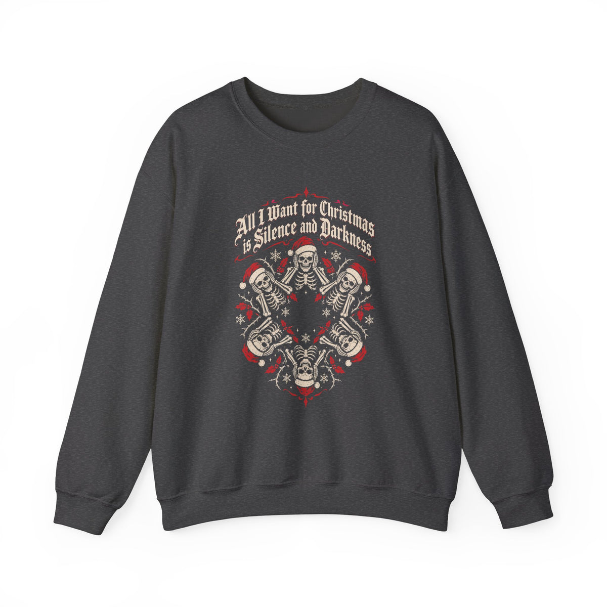 All I Want for Christmas Is Silence and Darkness Skeletons Sweatshirt