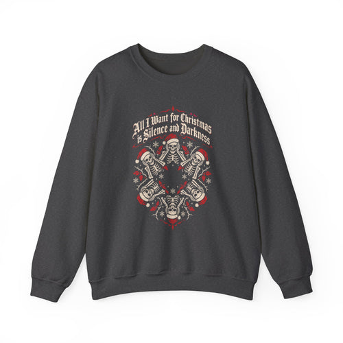 All I Want for Christmas Is Silence and Darkness Skeletons Sweatshirt