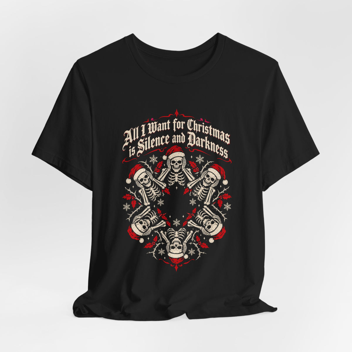 All I Want for Christmas Is Silence and Darkness Skeleton Christmas T-Shirt