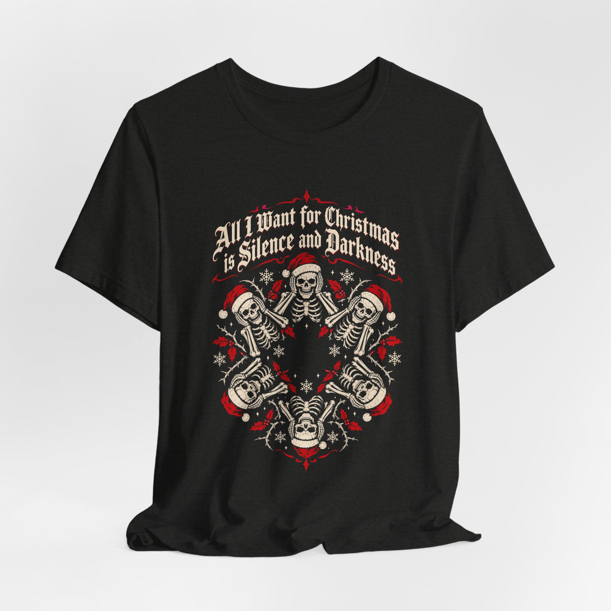 All I Want for Christmas Is Silence and Darkness Skeleton Christmas T-Shirt