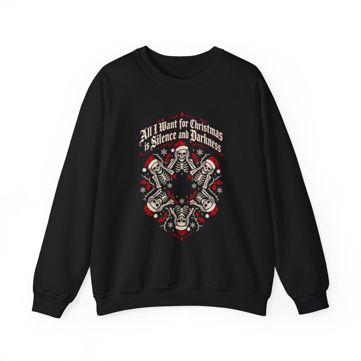 All I Want for Christmas Is Silence and Darkness Skeletons Sweatshirt